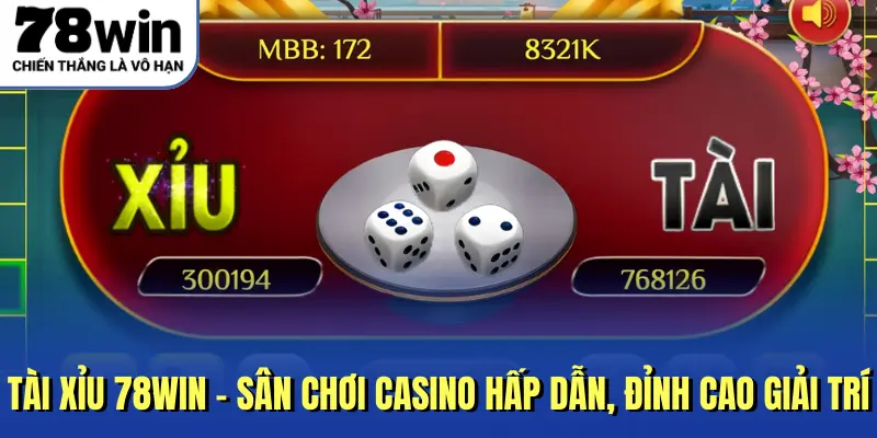 Tài Xỉu 78WIN - Sân Chơi Casino Hấp Dẫn, Đỉnh Cao Giải Trí