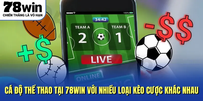Cá độ thể thao tại 78win với nhiều loại kèo cược khác nhau